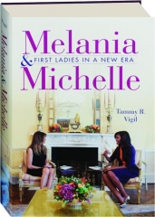 MELANIA & MICHELLE: First Ladies in a New Era