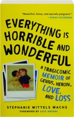 EVERYTHING IS HORRIBLE AND WONDERFUL