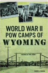 WORLD WAR II POW CAMPS OF WYOMING