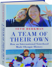 A TEAM OF THEIR OWN: How an International Sisterhood Made Olympic History