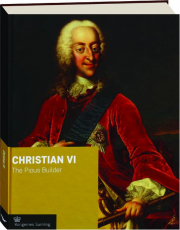 CHRISTIAN VI: The Pious Builder