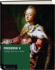 FREDERIK V: A Reign Without Ruler