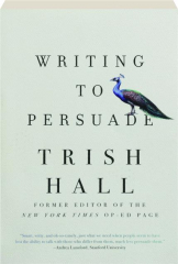 WRITING TO PERSUADE: How to Bring People over to Your Side