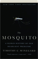 THE MOSQUITO: A Human History of Our Deadliest Predator