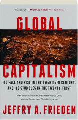 GLOBAL CAPITALISM: Its Fall and Rise in the Twentieth Century, and Its Stumble in the Twenty-First