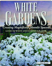WHITE GARDENS: Creating Magnificent Moonlit Spaces