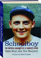 SCHOOLBOY: The Untold Journey of a Yankees Hero