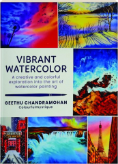VIBRANT WATERCOLOR: A Creative and Colorful Exploration into the Art of Watercolor Painting