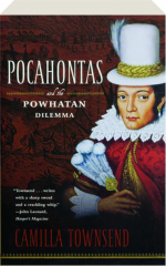 POCAHONTAS AND THE POWHATAN DILEMMA
