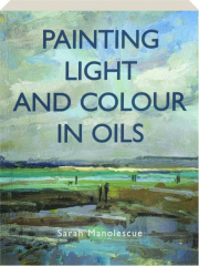 PAINTING LIGHT AND COLOUR IN OILS