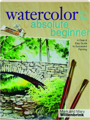 WATERCOLOR FOR THE ABSOLUTE BEGINNER