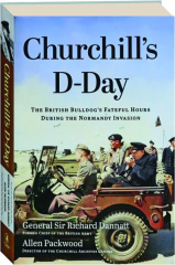 CHURCHILL'S D-DAY: The British Bulldog's Fateful Hours During the Normandy Invasion