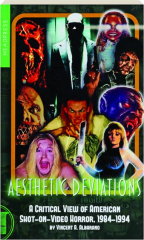 AESTHETIC DEVIATIONS: A Critical View of American Shot-on-Video Horror, 1984-1994