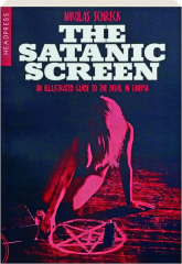 THE SATANIC SCREEN: An Illustrated Guide to the Devil in Cinema