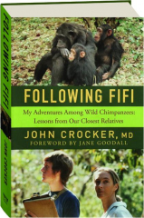 FOLLOWING FIFI: My Adventures Among Wild Chimpanzees--Lessons from Our Closest Relatives