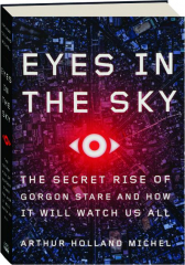 EYES IN THE SKY: The Secret Rise of Gorgon Stare and How It Will Watch Us All