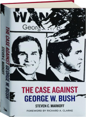 THE CASE AGAINST GEORGE W. BUSH