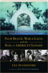 PALM BEACH, MAR-A-LAGO, AND THE RISE OF AMERICA'S XANADU