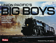 UNION PACIFIC'S BIG BOYS: The Complete Story from History to Restoration