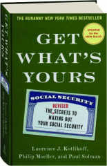 GET WHAT'S YOURS, REVISED: The Secrets to Maxing Out Your Social Security