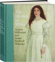 THE WOMAN IN WHITE: Joanna Hiffernan and James McNeill Whistler