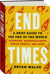 END TIMES: A Brief Guide to the End of the World