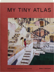 MY TINY ATLAS: Our World Through Your Eyes
