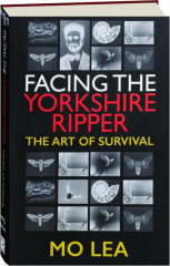 FACING THE YORKSHIRE RIPPER: The Art of Survival