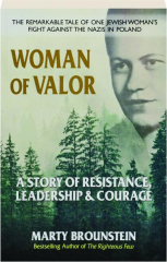 WOMAN OF VALOR: A Story of Resistance, Leadership & Courage
