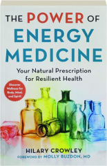 THE POWER OF ENERGY MEDICINE: Your Natural Prescription for Resilient Health