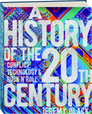 A HISTORY OF THE 20TH CENTURY: Conflict, Technology & Rock 'n' Roll