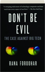 DON'T BE EVIL: The Case Against Big Tech