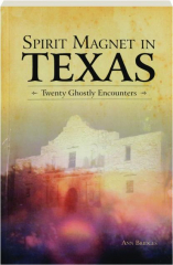 SPIRIT MAGNET IN TEXAS: Twenty Ghostly Encounters