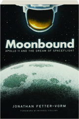 MOONBOUND: Apollo 11 and the Dream of Spaceflight