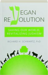 VEGAN REVOLUTION: Saving Our World, Revitalizing Judaism