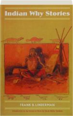 INDIAN WHY STORIES: Sparks from War Eagle's Lodge-Fire