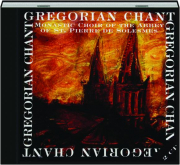 GREGORIAN CHANT: Monastic Choir of the Abbey of Saint Pierre de Solesmes