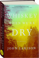 WHISKEY WHEN WE'RE DRY