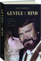 GENTLE ON MY MIND: In Sickness and in Health with Glen Campbell