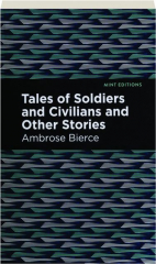 TALES OF SOLDIERS AND CIVILIANS AND OTHER STORIES