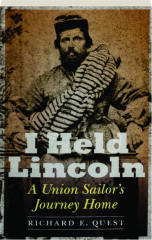 I HELD LINCOLN: A Union Sailor's Journey Home
