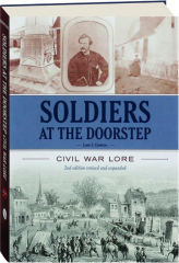 SOLDIERS AT THE DOORSTEP, 2ND EDITION REVISED: Civil War Lore