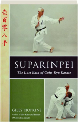 SUPARINPEI: The Last Kata of Goju-Ryu Karate