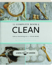 THE COMPLETE BOOK OF CLEAN: Tips & Techniques for Your Home