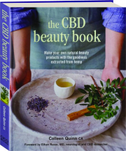 THE CBD BEAUTY BOOK: Make Your Own Natural Beauty Products with the Goodness Extracted from Hemp