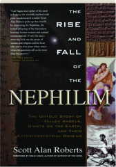 THE RISE AND FALL OF THE NEPHILIM: The Untold Story of Fallen Angels, Giants on the Earth, and Their Extraterrestrial Origins