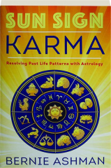 SUN SIGN KARMA: Resolving Past Life Patterns with Astrology