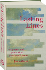LASTING LINES: 100 Poems and Poets That You Should Know