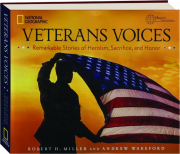 VETERANS VOICES: Remarkable Stories of Heroism, Sacrifice, and Honor