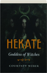 HEKATE: Goddess of Witches